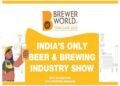 India’s First and Only Beer & Brewing Industry Event - Brewer World (BW) Conclave 2022 to be held in Bengaluru