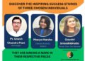 Discover the inspiring success stories of three chosen individuals who are making a mark in their respective fields