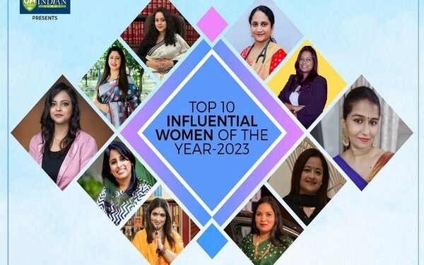 Top 10 Influential Women of the Year 2023 by The Indian Alert