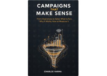 CAMPAIGNS THAT MAKE SENSE by Charlie Varma launches on Amazon Kindle to help beginners run goal-first marketing across Meta, LinkedIn and Google